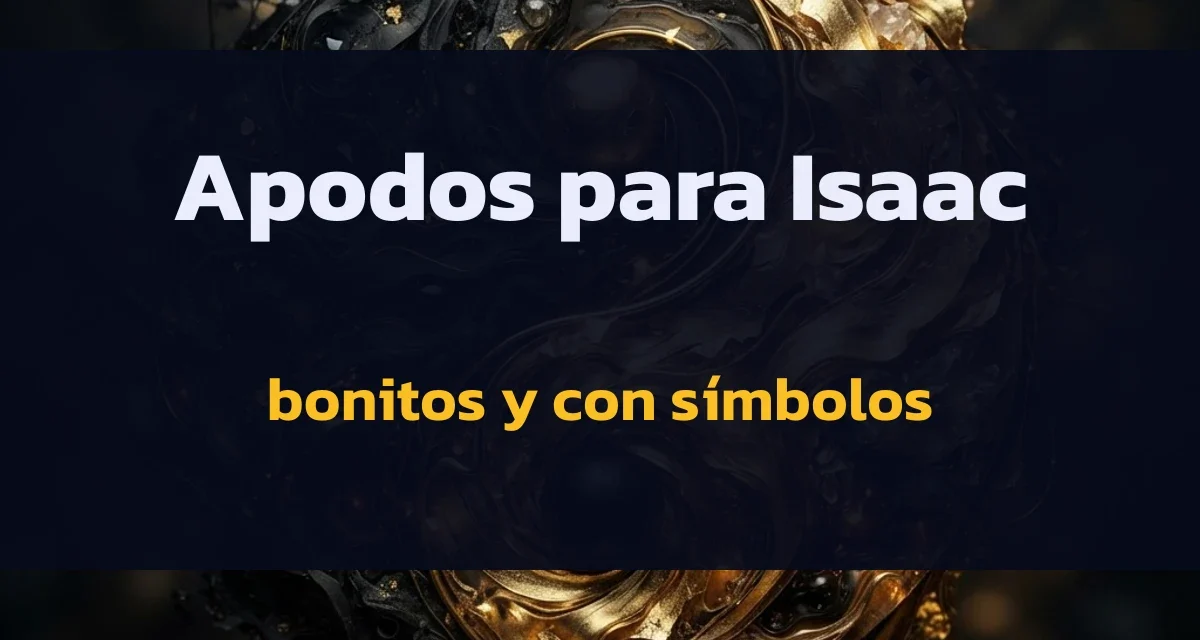 Apodos para Isaac: bonitos y con símbolos